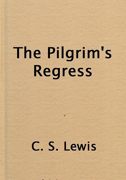 THE PILGRIM’S REGRESS